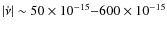 $\vert\dot{\nu}\vert \sim 50 \times10^{-15}{-}600
\times10^{-15}$