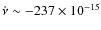 $\dot{\nu} \sim -237\times10^{-15}$