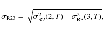 \begin{displaymath}\sigma_{{\rm R23}} = \sqrt{\sigma_{{\rm R2}}^{2}(2,T) -
\sigma_{{\rm R3}}^{2}(3,T)},
\end{displaymath}