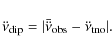 \begin{displaymath}\ddot{\nu}_{{\rm dip}} = \vert\bar{\ddot{\nu}}_{{\rm obs}} -
\ddot{\nu}_{{\rm tno}}\vert.
\end{displaymath}