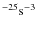 $^{{\rm -25}}{{\rm s}}^{-3}$