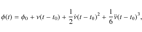 \begin{displaymath}\phi(t) = \phi_{0} + \nu(t-t_{0}) + \frac{1}{2}\dot{\nu}(t-t_{0})^{2} +
\frac{1}{6}\ddot{\nu}(t-t_{0})^{3},
\end{displaymath}
