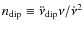 $n_{{\rm dip}} \equiv \ddot{\nu}_{{\rm dip}}\nu /
\dot{\nu}^{2}$