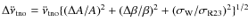 $\Delta{\ddot{\nu}_{{\rm tno}}} = \ddot{\nu}_{{\rm tno}}\lbrace\left(\Delta
A/A\...
...right)^{2} + \left(\sigma_{{\rm W}}/
\sigma_{{\rm R23}}\right)^{2}\rbrace^{1/2}$