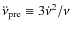 $\ddot{\nu}_{{\rm pre}} \equiv 3\dot{\nu}^{2} / \nu$