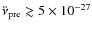 $\ddot{\nu}_{{\rm pre}} \gtrsim 5\times10^{-27}$