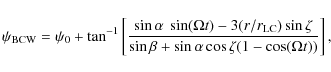 \begin{displaymath}
\psi_{\rm BCW}=\psi_0+ \tan^{-1}\left[\frac{\sin\alpha ~ \s...
...ta}{\sin\beta+\sin\alpha\cos\zeta(1-\cos(\Omega
t))}\right],
\end{displaymath}