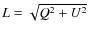 $L=\sqrt{Q^2+U^2}$