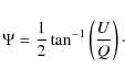 \begin{displaymath}
\Psi=\frac{1}{2}\tan^{-1}\left(\frac{U}{Q}\right)\cdot
\end{displaymath}