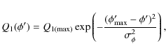 \begin{displaymath}Q_1({ \phi'}) = Q_{1({\rm max})} \exp\left(-\frac{(\phi'_{\rm max}
- {\phi'})^2}{\sigma^2_{\phi}}\right),
\end{displaymath}