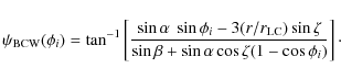 \begin{displaymath}
\psi_{\rm BCW}(\phi_{i})= \tan^{-1}
\left[\frac{\sin\alph...
...a}{\sin\beta+\sin\alpha\cos\zeta(1-\cos\phi_{i})}\right]\cdot
\end{displaymath}