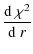 $\displaystyle \frac{{\rm d}~\chi^2}{{\rm d}~r}$