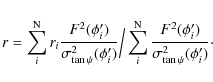 \begin{displaymath}
r = \sum_{i}^{\rm N} r_{i}
\frac{F^2(\phi'_{i})}{\sigma^2...
...
\frac{ F^2(\phi'_{i})}{\sigma^2_{\tan\psi}(\phi'_{i})}\cdot
\end{displaymath}