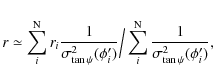 \begin{displaymath}
r \simeq \sum_{i}^{\rm N} r_{i}
\frac{1}{\sigma^2_{\tan\p...
...sum_{i}^{\rm N}
\frac{1}{\sigma^2_{\tan\psi}( \phi'_{i})} ,
\end{displaymath}