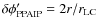 $\delta\phi'_{\rm PPAIP}= 2 r/r_{\rm LC}$