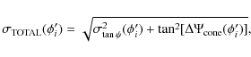\begin{displaymath}\sigma_{\rm TOTAL}(\phi'_{i})
=\sqrt{\sigma_{\tan\psi}^2(\phi'_{i}) +\tan^2[\Delta\Psi_{\rm
cone}(\phi'_{i})]},
\end{displaymath}