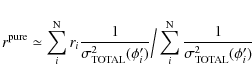 \begin{displaymath}
r^{\rm pure} \simeq \sum_{i}^{\rm N} r_{i} \frac{1}{\sigma^...
...} \sum_{i}^{\rm N}
\frac{1}{\sigma^2_{\rm TOTAL}( \phi'_{i})}
\end{displaymath}