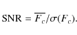 \begin{displaymath}{\rm SNR} =
\overline{F_c} / \sigma(F_c).
\end{displaymath}