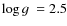 $\hbox{$\log g$ }= 2.5$