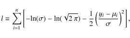 \begin{displaymath}
l \equiv \sum_{i=1}^{n}\left[- {\rm ln}(\sigma) -
{\rm ln}(\...
... \frac{1}{2} \left(\frac{y_i -
\mu_i}{\sigma}\right)^2\right],
\end{displaymath}