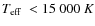 $\hbox{$T_{\rm eff}$ }< 15~000~K$