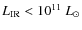$L_{\rm IR}<10^{11}~L_{\odot}$