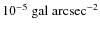 $10^{-5}~{\rm gal~arcsec^{-2}}$