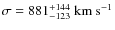$\sigma = 881^{+144}_{-123}~{\rm km~s^{-1}}$