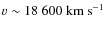 $v \sim 18~600~{\rm km~s^{-1}}$