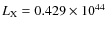 $L_{\rm X} = 0.429 \times 10^{44}~$