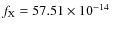 $f_{\rm X} =
57.51 \times 10^{-14}~$