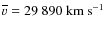$\overline{v}= 29~890~{\rm km~s^{-1}}$