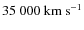 $35~000~{\rm km~s^{-1}}$
