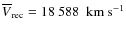 $\overline{V}_{\rm rec} = 18~588~~{\rm km~s^{-1}}$