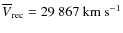 $\overline{V}_{\rm rec} = 29~867~{\rm km~s^{-1}}$