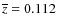 $\overline{z}=
0.112$
