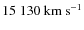 $15~130~{\rm km~s^{-1}}$