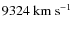 $9324~{\rm km~s^{-1}}$