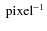 $~ \textnormal{pixel}^{-1}$