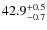 $\rm 42.9^{+0.5}_{-0.7}$