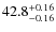 $\rm 42.8^{+0.16}_{-0.16}$