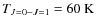 $T_{J=0-J=1} =
60~{\rm K}$