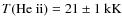 $T(\rm {He{~\sc ii}}) = 21 \pm 1 ~{\rm kK}$