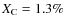 $X_{\rm {C}} = 1.3\% $