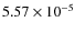 $5.57\times10^{-5}$