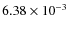 $6.38\times10^{-3}$