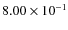 $8.00\times10^{-1}$