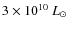 $3\times10^{10}~L_{\odot}$