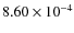 $8.60\times10^{-4}$
