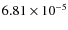 $6.81\times10^{-5}$